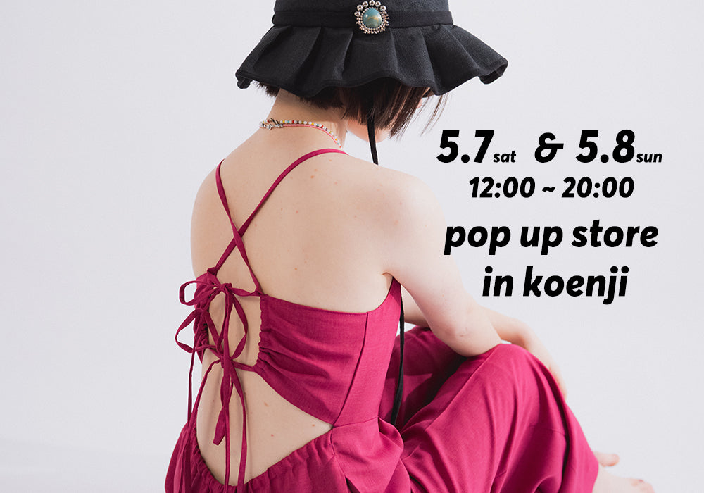 5/7-5/8 POPUP SHOP!!!TOKYO ㏌ 高円寺