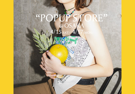 【OSAKA】POPUP STOREのお知らせ