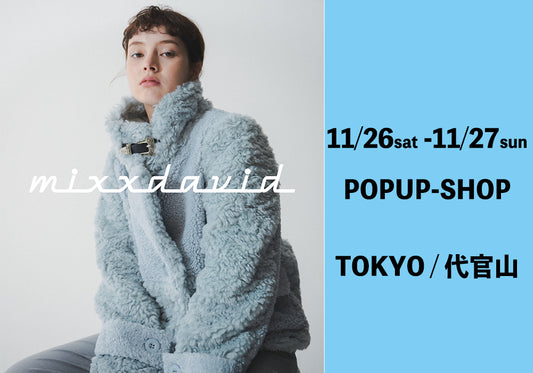 11/26-27 TOKYO / MIXXDAVID POPUP SHOP!!!